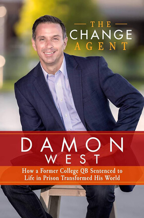The Change Agent: How a Former College QB Sentenced to Life in Prison Transformed His World by Damon West